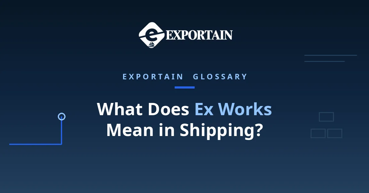Navy title card: What Does Ex Works Mean in Shipping?
