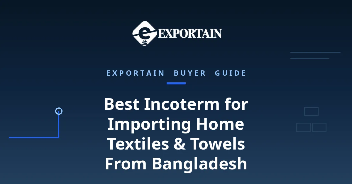 Navy title card: Best Incoterm for Importing Home Textiles & Towels From Bangladesh
