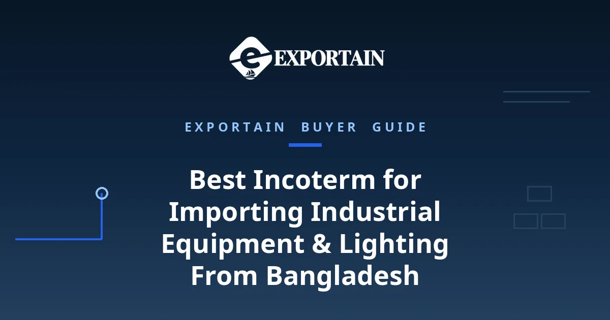 Navy title card: Best Incoterm for Importing Industrial Equipment & Lighting From Bangladesh