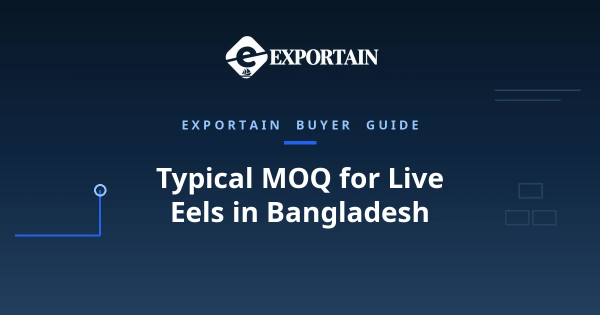 Navy title card: Typical MOQ for Live Eels in Bangladesh, how to negotiate it down