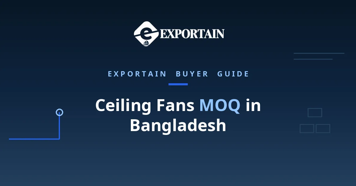 Navy title card: Ceiling Fans MOQ in Bangladesh, what sets the minimum