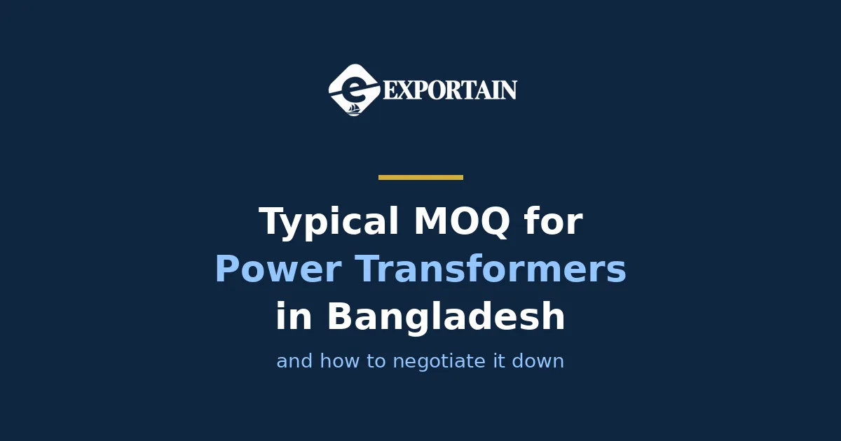 Navy title card: Typical MOQ for Power Transformers in Bangladesh, and how to negotiate it down