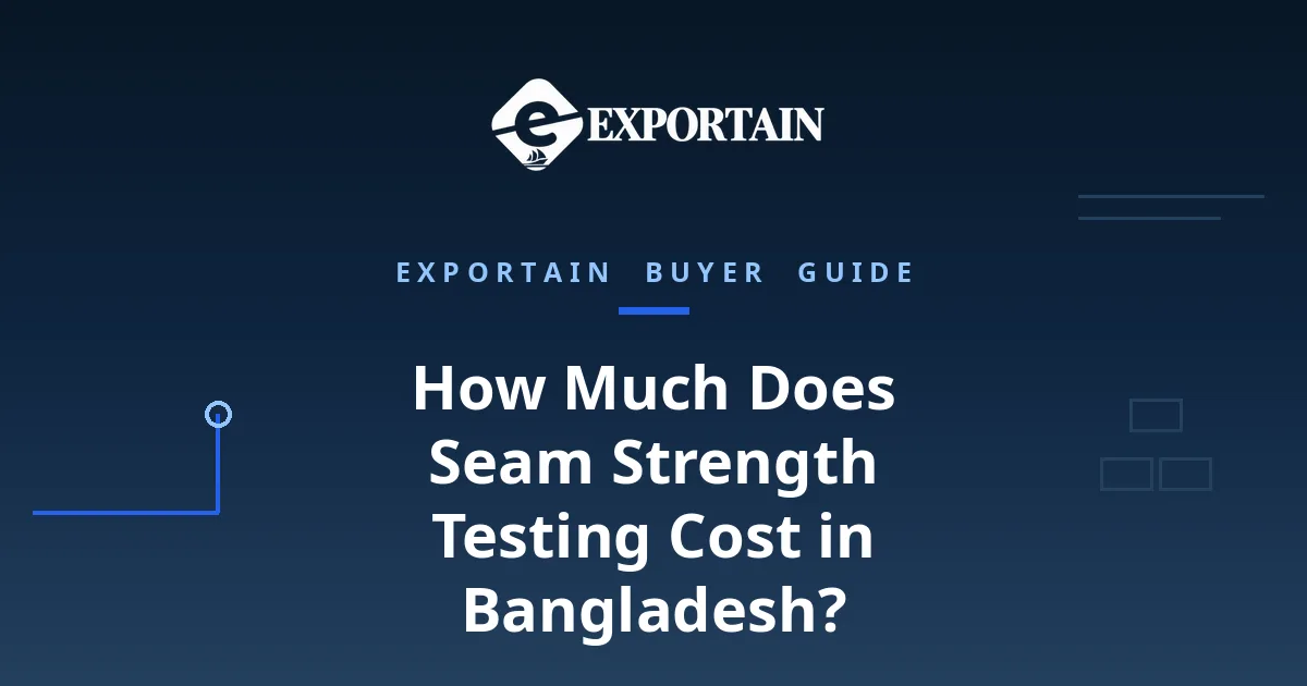 Navy title card: How Much Does Seam Strength Testing Cost in Bangladesh?