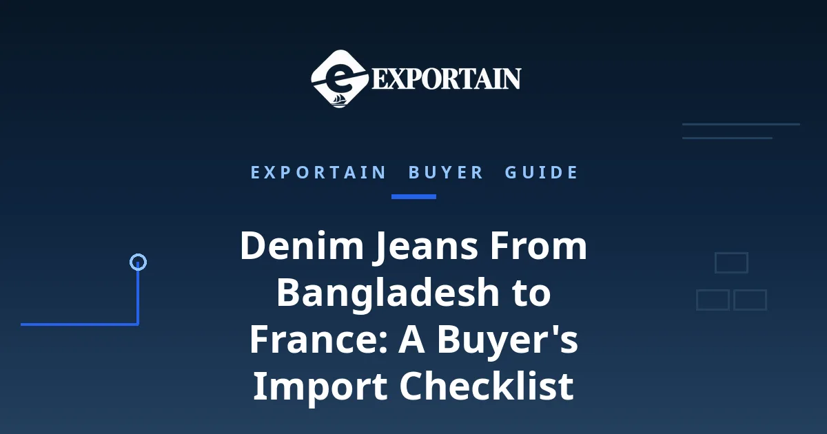 Navy title card: Denim Jeans From Bangladesh to France: A Buyer's Import Checklist