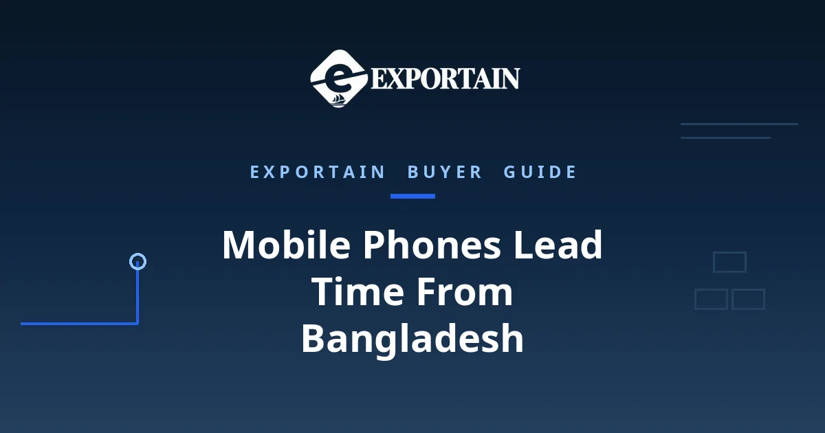 Navy title card: Mobile Phones Lead Time From Bangladesh, production and shipping timeline