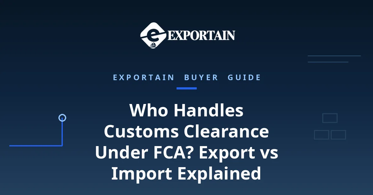 Navy title card: Who Handles Customs Clearance Under FCA, Export vs Import Explained