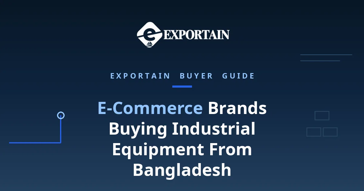 Navy title card: E-Commerce Brands Buying Industrial Equipment From Bangladesh