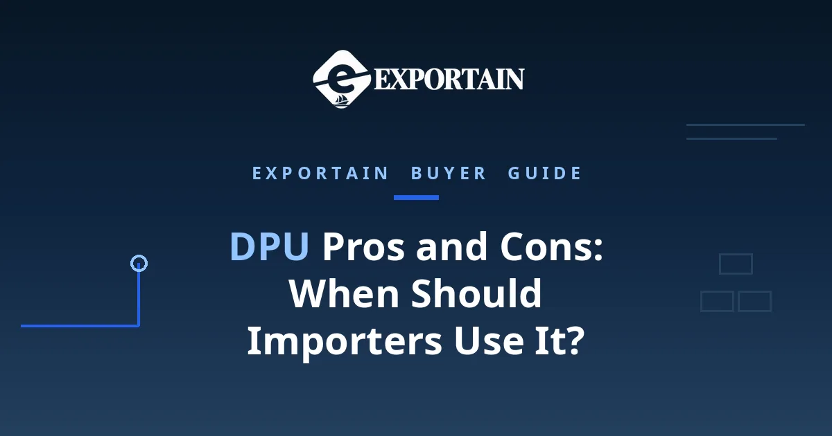Navy title card: DPU Pros and Cons, when should importers use it, with the Exportain logo